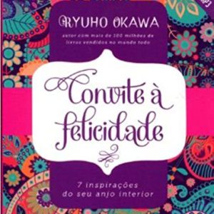 Convite à Felicidade - Livro por Ryuho Okawa - Happy Science